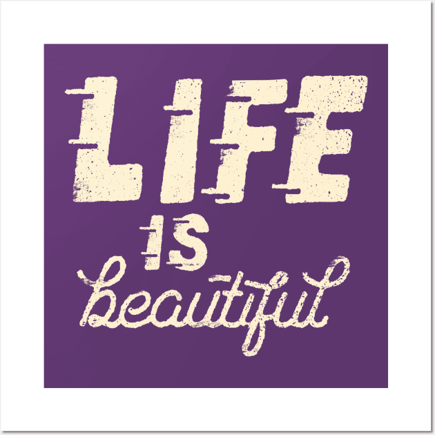 Life is Beautiful Wall Art by WMKDesign